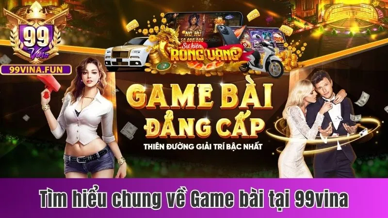 Giới thiệu chung về Game bài 99vina