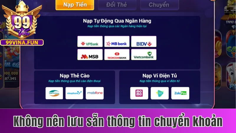 Nạp Tiền 99vina - Hướng Dẫn Nạp Nhanh Với 3 Hình Thức 3 Không nên lưu sẵn thông tin giao dịch cũ
