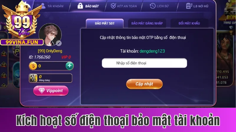 Hướng Dẫn Đăng Ký 99vina Và Kích Hoạt Bảo Mật Tài Khoản 3 Kích hoạt SĐT bảo mật để tài khoản được an toàn