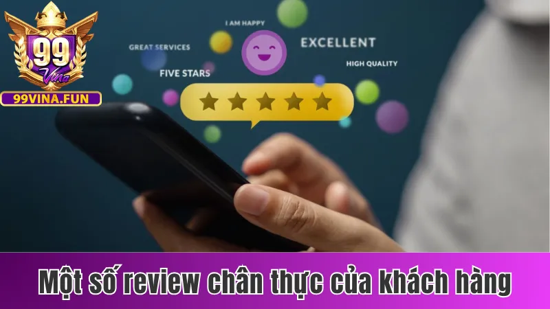 Giới Thiệu 99vina - Tinh Hoa Của Ngành Cá Cược Trực Tuyến 3 Một số review chân thực của khách hàng trải nghiệm