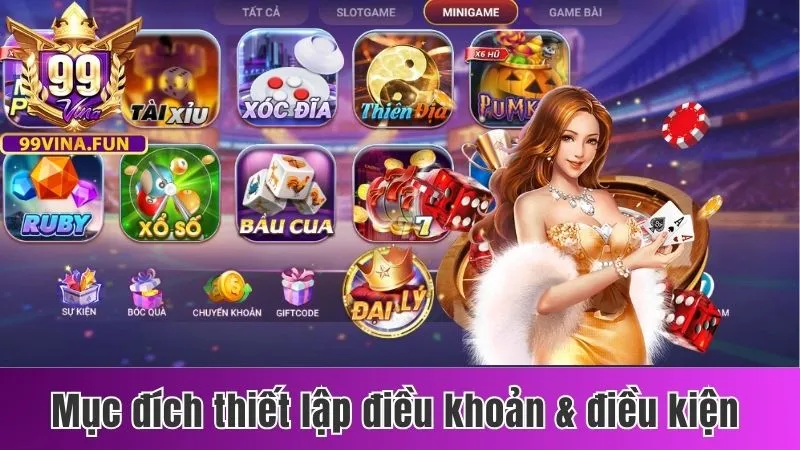 Điều Khoản & Điều Kiện 99vina - Đọc Kỹ Trước Khi Đăng Ký 1 Mục đích thiết lập điều khoản & điều kiện tại nhà cái